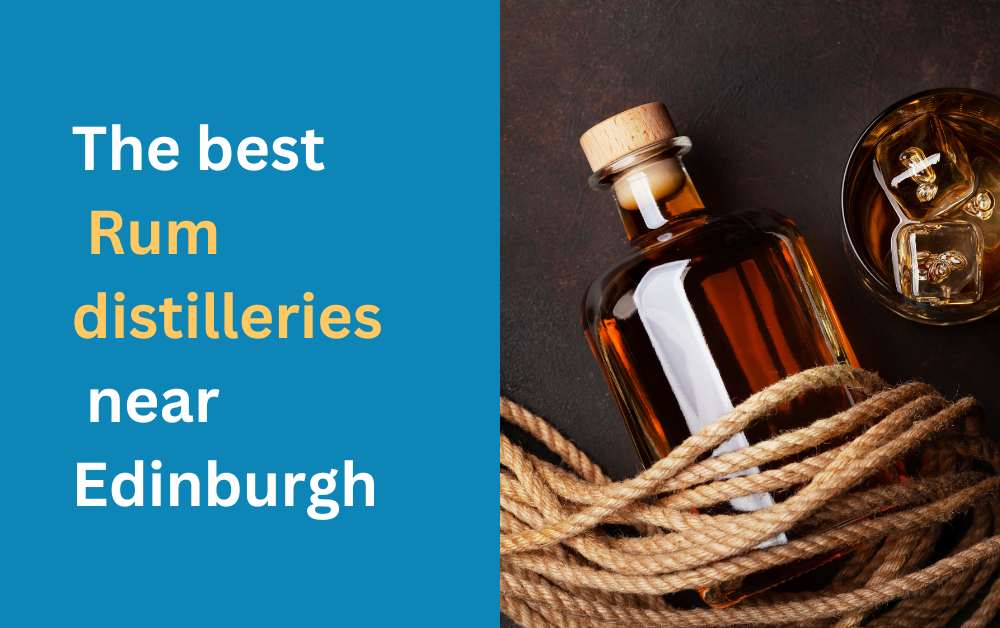 The best Rum distilleries near Edinburgh